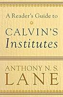 Algopix Similar Product 18 - A Reader's Guide to Calvin's Institutes