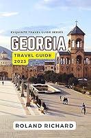 Algopix Similar Product 13 - Georgia Travel Guide 2023 The