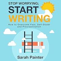 Algopix Similar Product 18 - Stop Worrying Start Writing How to