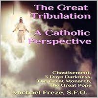 Algopix Similar Product 17 - The Great Tribulation A Catholic