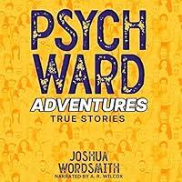 Algopix Similar Product 12 - Psych Ward Adventures: True Stories