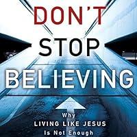 Algopix Similar Product 20 - Dont Stop Believing Why Living Like