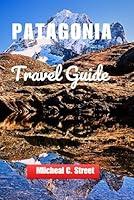 Algopix Similar Product 5 - PATAGONIA TRAVEL GUIDE 2024 The