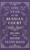 Algopix Similar Product 18 - One Year at the Russian Court: 1904-1905