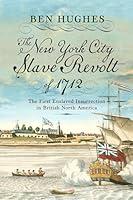 Algopix Similar Product 10 - The New York City Slave Revolt of 1712