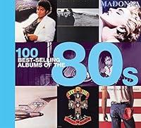 Algopix Similar Product 11 - 100 Best-selling Albums of the 80s