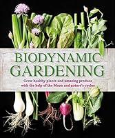 Algopix Similar Product 12 - Biodynamic Gardening Grow Healthy