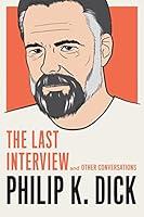Algopix Similar Product 9 - Philip K Dick The Last Interview and