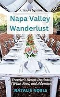 Algopix Similar Product 1 - Napa Valley Wanderlust A Travelers