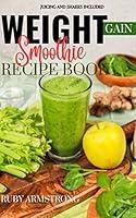 Algopix Similar Product 17 - WEIGHT GAIN SMOOTHIE RECIPE BOOK  The