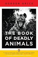 Algopix Similar Product 9 - The Book of Deadly Animals