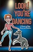 Algopix Similar Product 6 - Look Youre Dancing A Memoir of Dogs