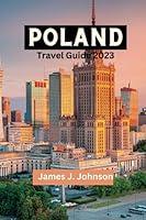 Algopix Similar Product 1 - POLAND TRAVEL GUIDE 2023 Explore the