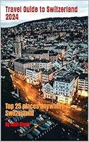 Algopix Similar Product 4 - Travel Guide to Switzerland 2024 Top