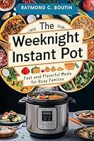 Algopix Similar Product 8 - THE WEEKNIGHT INSTANT POT Fast and