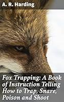 Algopix Similar Product 18 - Fox Trapping A Book of Instruction