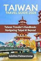 Algopix Similar Product 18 - TAIWAN TRAVEL GUIDE 2024  Navigating