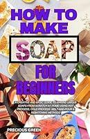 Algopix Similar Product 7 - How to Make Soap for Beginners A