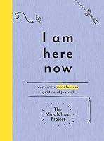 Algopix Similar Product 10 - I Am Here Now A Creative Mindfulness