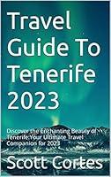 Algopix Similar Product 8 - Travel Guide To Tenerife 2023 Discover