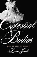 Algopix Similar Product 16 - Celestial Bodies: How to Look at Ballet