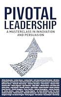 Algopix Similar Product 8 - Pivotal Leadership A Masterclass in