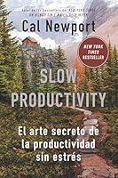 Algopix Similar Product 7 - Slow Productivity El arte secreto de