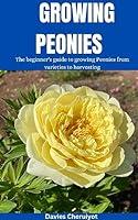 Algopix Similar Product 15 - GROWING PEONIES The beginners guide