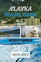 Algopix Similar Product 14 - Alaska Travel Guide 20242025 The