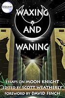Algopix Similar Product 16 - Waxing and Waning: Essays on Moon Knight