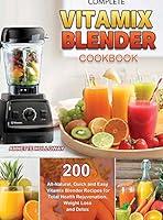 Algopix Similar Product 16 - Complete Vitamix Blender Cookbook 200