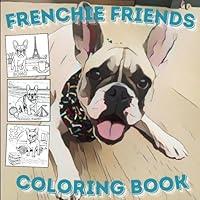 Algopix Similar Product 10 - Frenchie Friends Coloring Book A