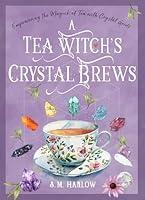 Algopix Similar Product 12 - A Tea Witchs Crystal Brews Empowering