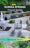 Algopix Similar Product 4 - EUREKA SPRINGS TRAVEL GUIDE Unveiling