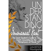 Algopix Similar Product 19 - UNDERSTANDING IMMANUEL KANT The Smart