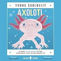 Algopix Similar Product 3 - Axolotl A First Field Guide to the