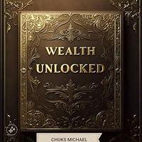 Algopix Similar Product 11 - WEALTH UNLOCKED SECRETS TO ACHIEVING