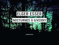 Algopix Similar Product 20 - Elger Esser Nocturnes  Giverny
