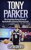 Algopix Similar Product 15 - Tony Parker The Inspiring Story of One