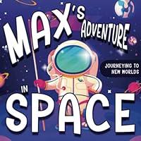 Algopix Similar Product 4 - Maxs Adventure in Space Journeying to