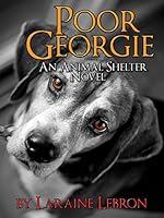 Algopix Similar Product 7 - POOR GEORGIE An Animal Shelter Novel