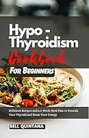 Algopix Similar Product 5 - Hypothyroidism Cookbook for Beginners