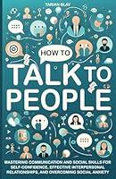 Algopix Similar Product 14 - HOW TO TALK TO PEOPLE Mastering