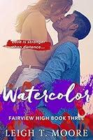 Algopix Similar Product 10 - Watercolor (Fairview High Book 3)