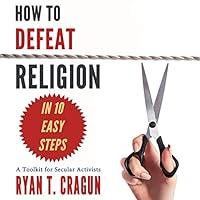 Algopix Similar Product 8 - How to Defeat Religion in 10 Easy