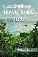 Algopix Similar Product 16 - Acapulco travel guide 2024 Edition