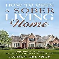 Algopix Similar Product 11 - How to Open a Sober Living Home Help