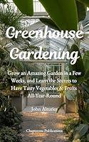 Algopix Similar Product 18 - Greenhouse Gardening Grow an Amazing