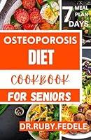 Algopix Similar Product 16 - OSTEOPOROSIS DIET COOKBOOK FOR SENIORS