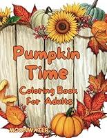 Algopix Similar Product 9 - PUMPKIN TIME COLORING BOOK FOR ADULTS